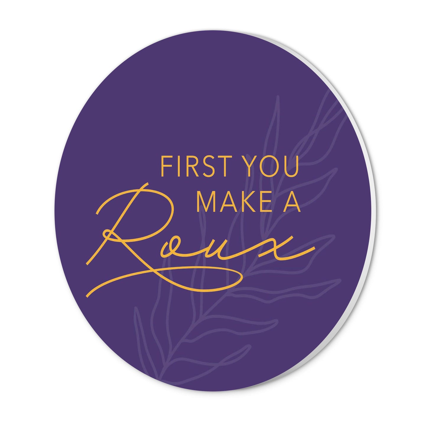 Purple Gold Louisiana First You Make A Roux | Wood Sign | Eaches | Min 1