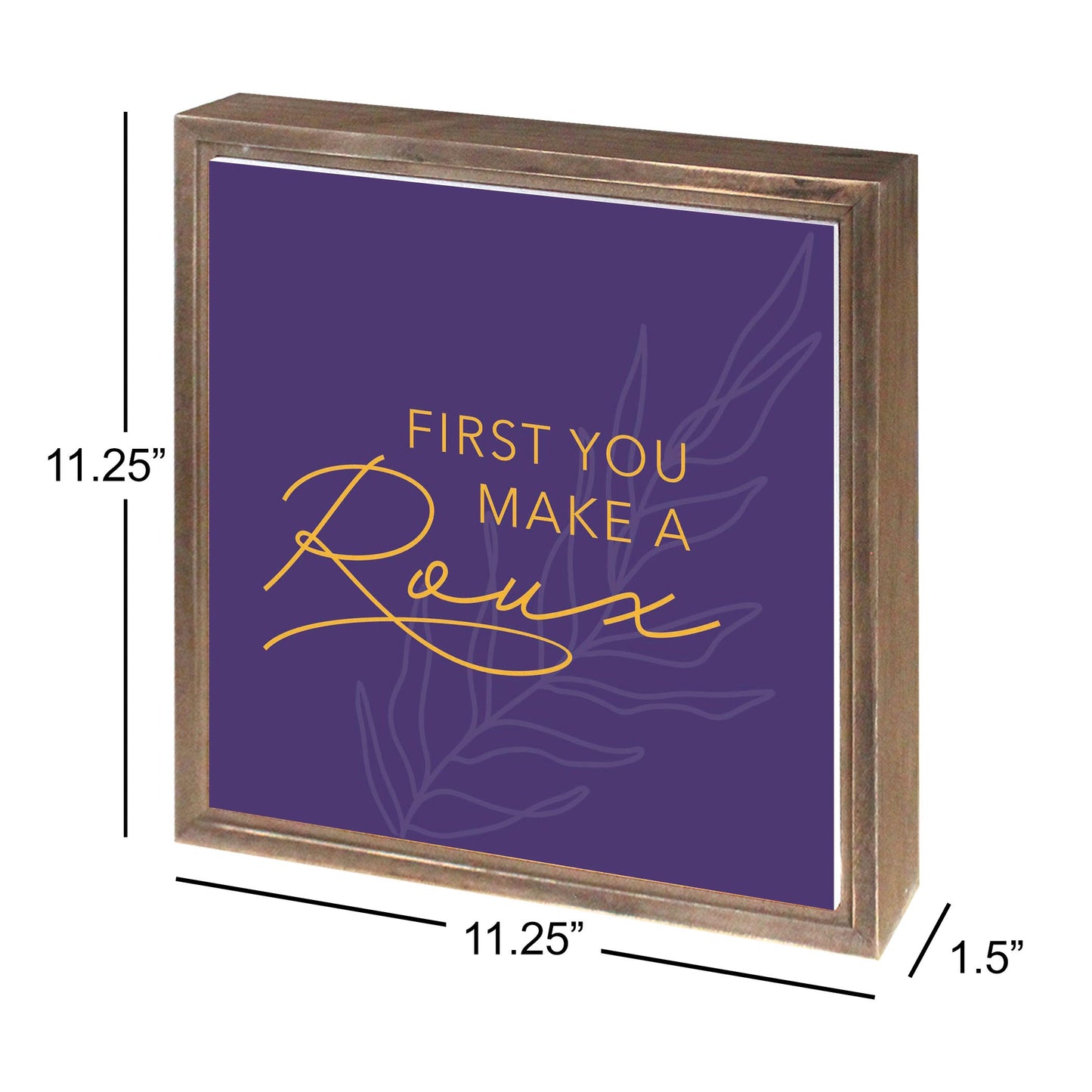 Purple Gold Louisiana First You Make A Roux | Wood Sign | Eaches | Min 1