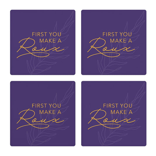 Purple Gold Louisiana First You Make A Roux | Absorbent Coasters | Set of 4 | Min 2