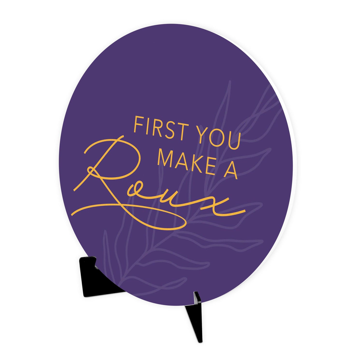 Purple Gold Louisiana First You Make A Roux | Wood Sign | Eaches | Min 1