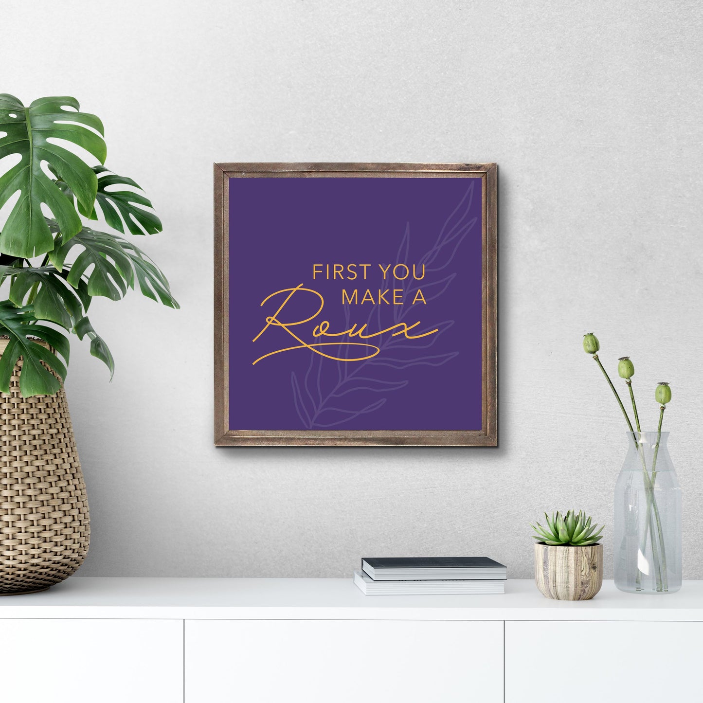 Purple Gold Louisiana First You Make A Roux | Wood Sign | Eaches | Min 1