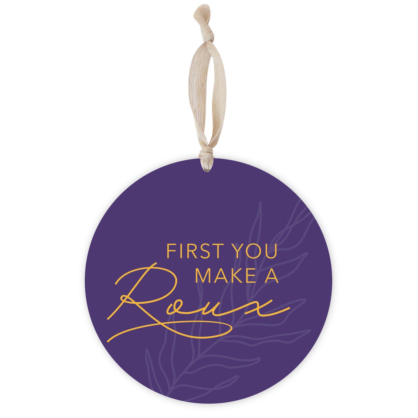 Purple Gold Louisiana First You Make A Roux | Wood Ornament | Eaches | Min 1