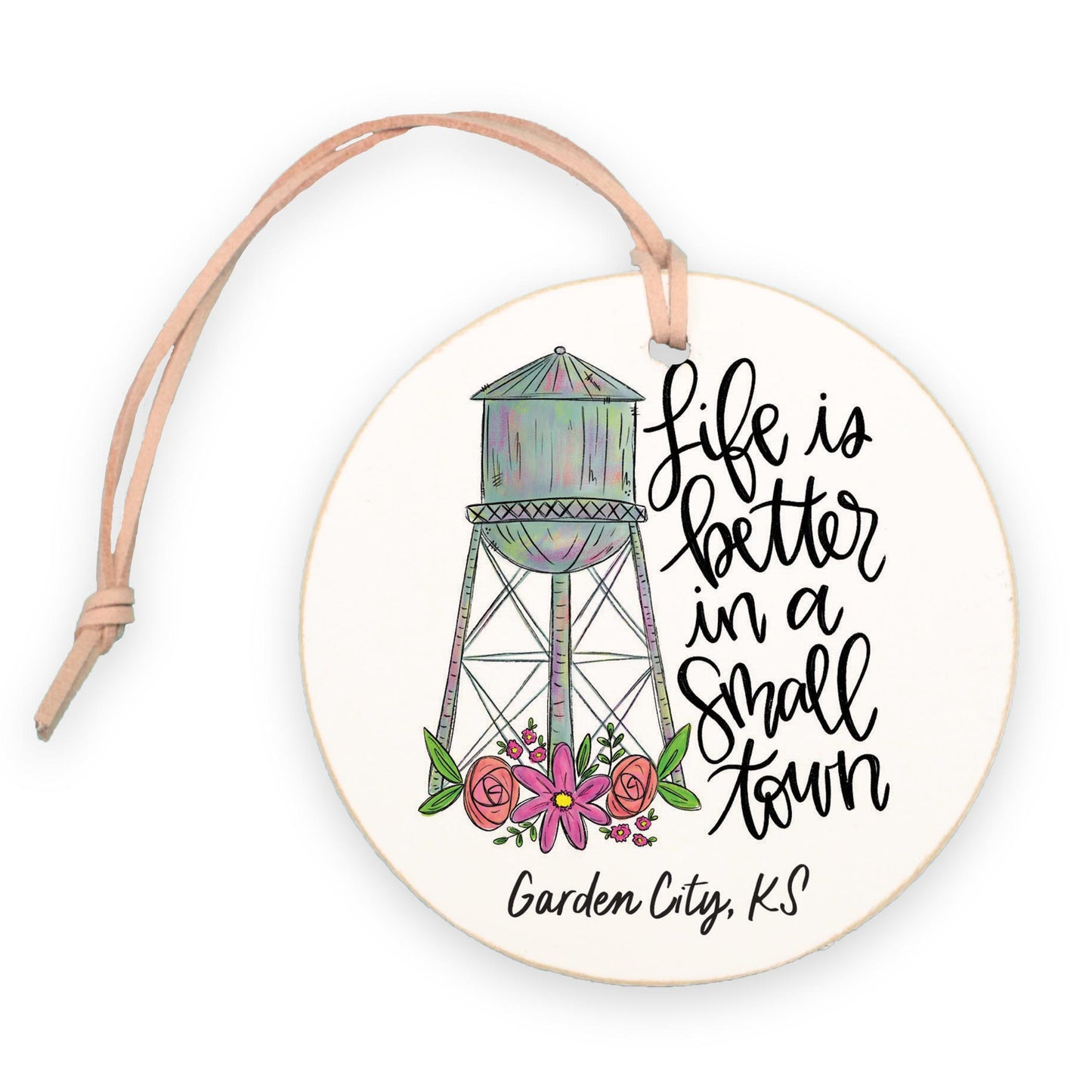 4" Round Ornament-Life Is Better In A Small Town Garden City Kansas -0