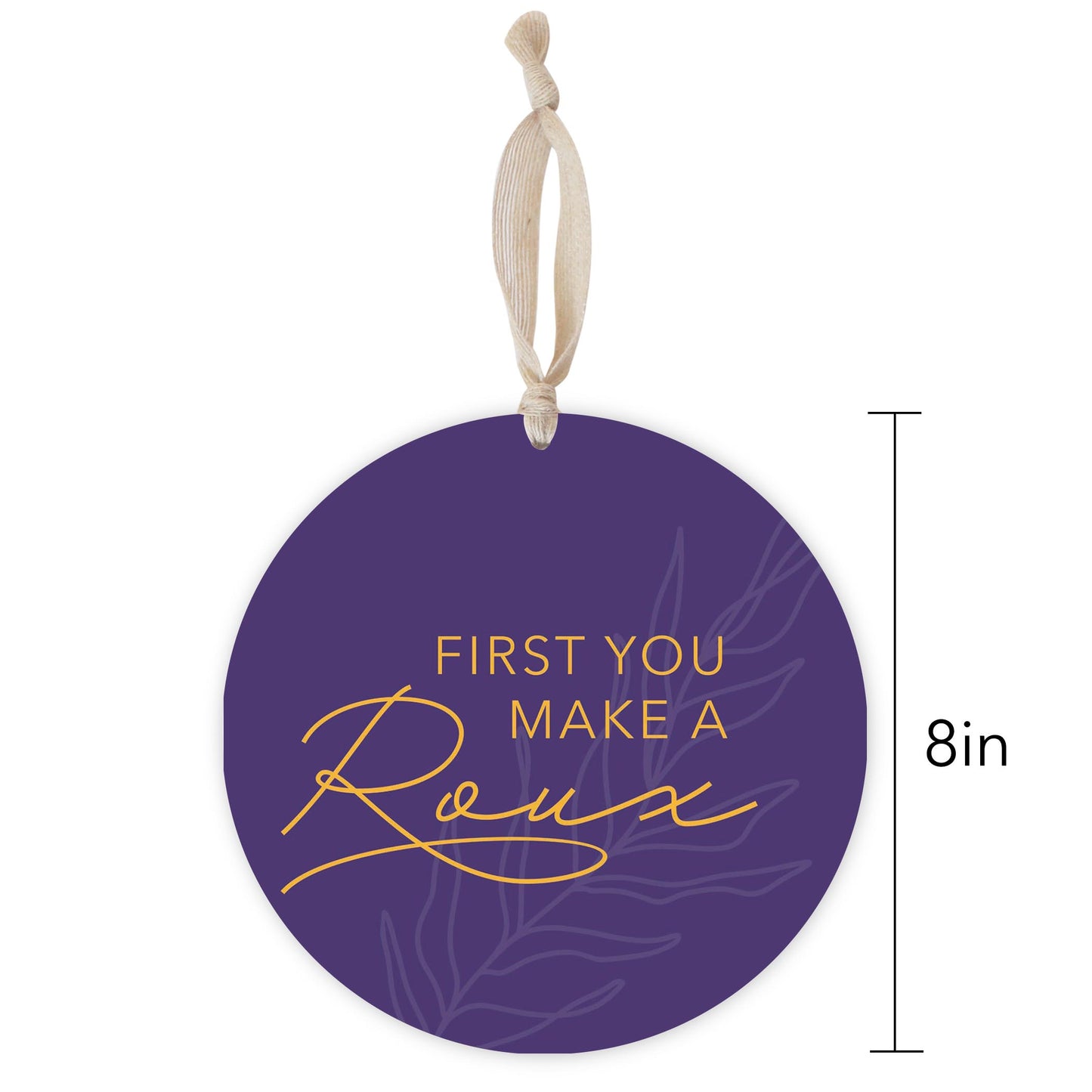 Purple Gold Louisiana First You Make A Roux | Wood Ornament | Eaches | Min 1