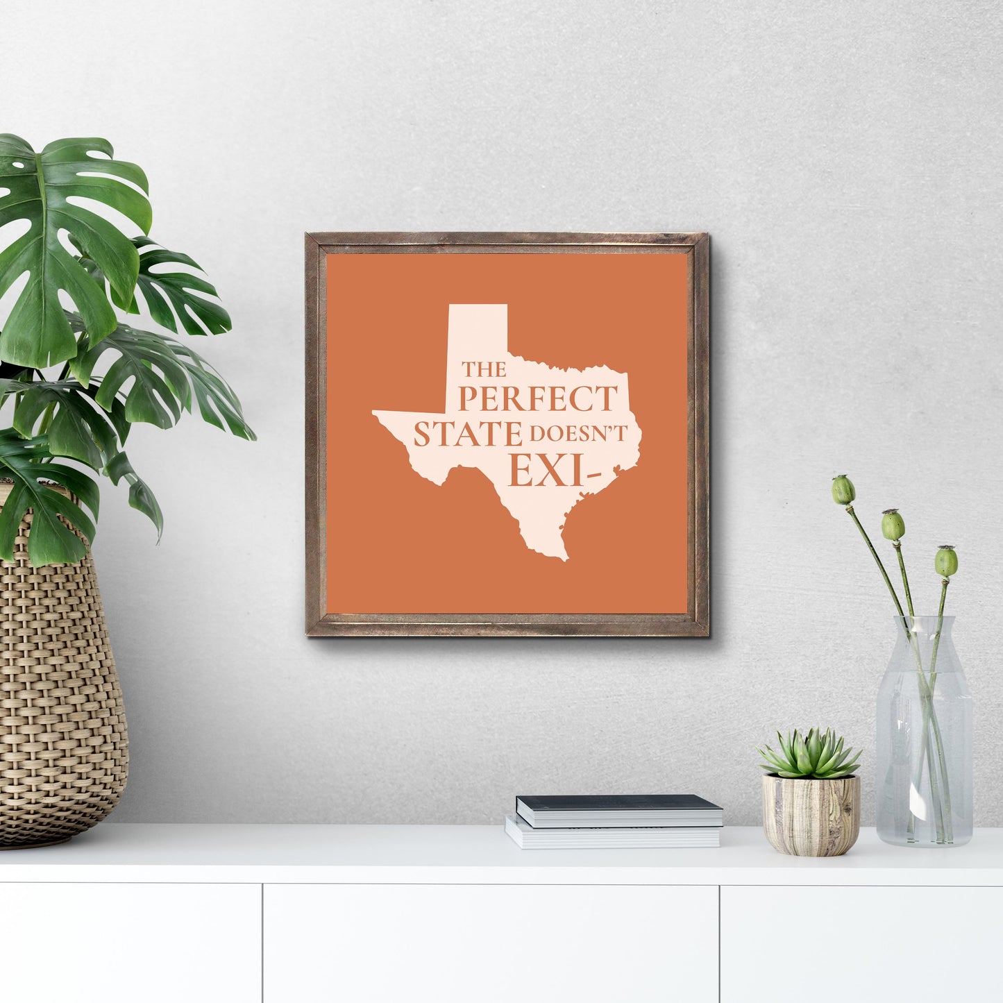 Modern Minimalist Texas The Perfect State Doesnt Exi | Wood Sign | Eaches | Min 1