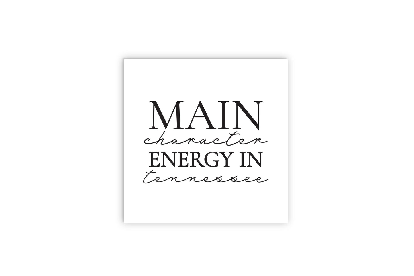 Minimalist B&W Tennessee Main Character Energy | Wood Sign | Eaches | Min 2